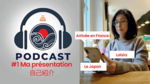 vignette pour le podcast écouter du japonais : ma présentation